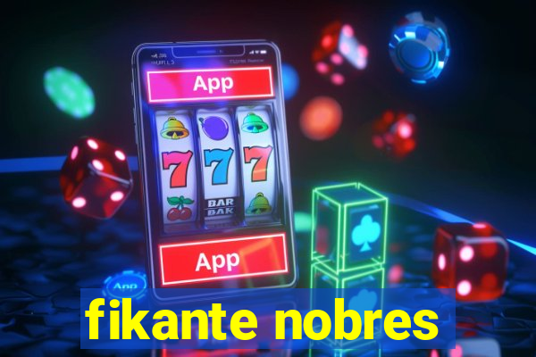 fikante nobres